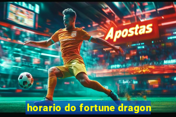 horario do fortune dragon